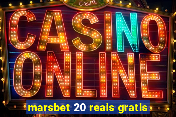 marsbet 20 reais gratis